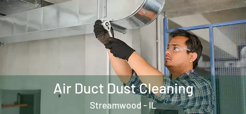 Air Duct Dust Cleaning Streamwood - IL
