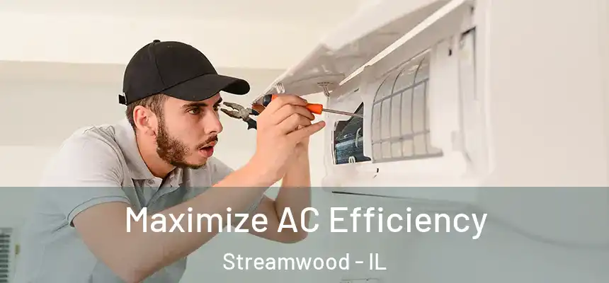 Maximize AC Efficiency Streamwood - IL