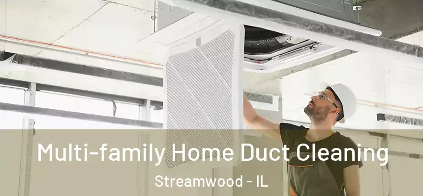  Multi-family Home Duct Cleaning Streamwood - IL