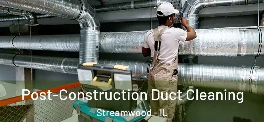  Post-Construction Duct Cleaning Streamwood - IL