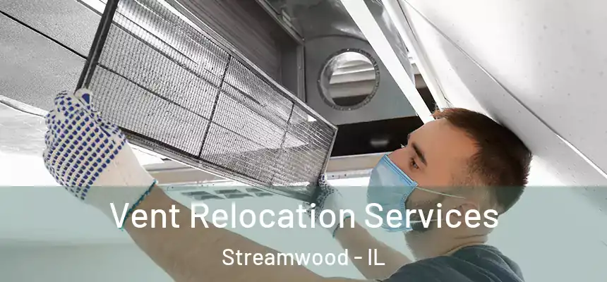 Vent Relocation Services Streamwood - IL