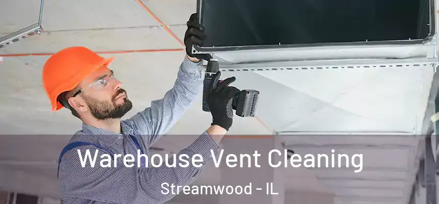  Warehouse Vent Cleaning Streamwood - IL